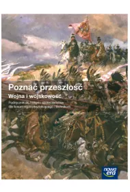 Pozna� przesz�o��. Wojna i wojskowo��. Podr�cznik do historii i spo�ecze�stwa dla liceum og�lnokszta�c�ce i technikum