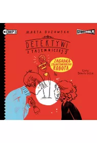 Audiobook Zagadka zbuntowanego robota. Detektywi z Tajemniczej 5. Tom 4 CD