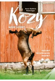 Kozy. Moje hobby. Poradnik pocztkujcego hodowcy
