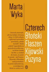 Czterech. B�o�ski, Flaszen, Kijowski, Puzyna. Esej o przyja�ni i pokrewie�stwie umys�owym