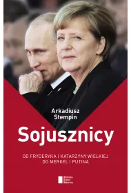Sojusznicy. Od Fryderyka i Katarzyny Wielkiej do Merkel i Putina