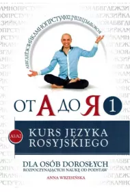 Od A do ja 1. Poziom A1-A2. Kurs jzyka rosyjskiego dla osb dorosych rozpoczynajcych nauk