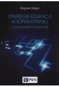 Strategia edukacji kooperatywnej z przyk�adami realizacji
