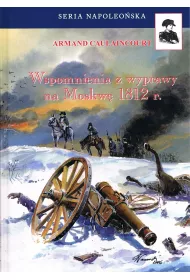 Wspomnienia z wyprawy na Moskw� 1812 r. (wyd. 2024)