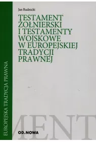 Testament �o�nierski i testamenty wojskowe w europejskiej tradycji prawnej