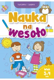 Nauka na weso�o. �wiczenia i zadania. Wiek 3-4 lata