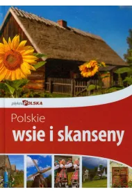 Pi�kna Polska. Polskie wsie i skanseny.