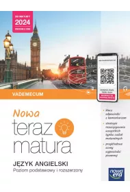 Nowa Teraz matura. J�zyk angielski. Vademecum. Zakres podstawowy i rozszerzony. Do matury 2024