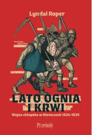 Lato ognia i krwi. Wojna ch�opska w Niemczech 1524-1525