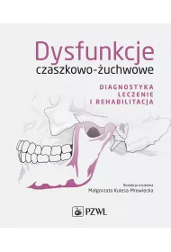 Dysfunkcje czaszkowo-�uchwowe. Diagnostyka, leczenie i rehabilitacja