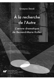 A la recherche de l'Autre. L'oeuvre dramatique de Bernard-Marie Koltes