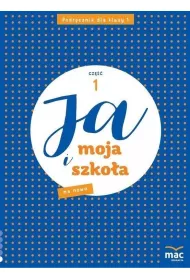 Ja i moja szko�a na nowo. Podr�cznik dla klasy 1 szko�y podstawowej. Cz�� 1