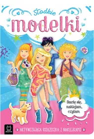 S�odkie modelki. Aktywizuj�ca ksi��eczka z naklejkami. Bawi� si�, naklejam, czytam