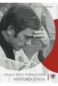 Ksi�dz Jerzy Popie�uszko. Historia �ycia
