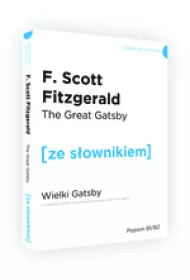 The Great Gatsby. Wielki Gatsby z podr�cznym s�ownikiem angielsko-polskim. Poziom B1/B2