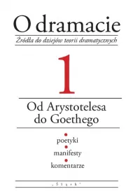 O dramacie T.1 Od Arystotelesa do Goethego