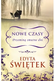 Nowe czasy. Przemin� smutne dni