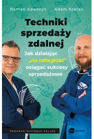 Techniki sprzeda�y zdalnej. Jak dzia�aj�c &bdquo;na odleg�o��&rdquo;, osi�ga� sukcesy sprzeda�owe