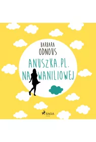 Audiobook Anuszka.pl. Na Waniliowej mp3