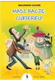 Masz racj, Cukierku!