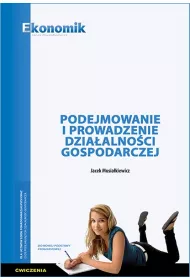 Podejmowanie i prowadzenie dzia�alno�ci gospodarczej. �wiczenia dla szk� bran�owych