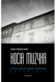 Kocia muzyka. Ch�ralna historia pogromu krakowskiego. Tom 2