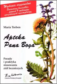 Apteka Pana Boga. Porady i praktyka stosowania zi� leczniczych