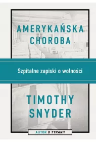 Amerykaska choroba. Szpitalne zapiski o wolnoci