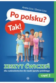 Po polsku? Tak! Zeszyt �wicze� dla cudzoziemc�w do nauki j�zyka polskiego. Cz�� 2