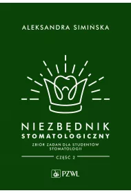 Niezb�dnik stomatologiczny. Zbi�r zada� dla student�w stomatologii. Cz�� 2