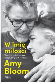 W imi� mi�o�ci. Opowie�� o wielkim uczuciu w najtrudniejszych chwilach