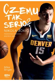 eBook Czemu tak serio? Nikola Joki�. Nieznana historia mistrza NBA mobi epub