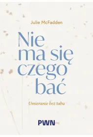 Nie ma si� czego ba�. Umieranie bez tabu