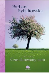 Czas darowany nam. Saga. Tom 5