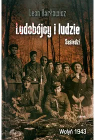 Ludob�jcy i ludzie. S�siedzi. Wo�y� 1943