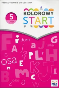 Kolorowy Start. Pi�ciolatek. Przygotowanie do czytania