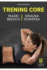 Trening core. P�aski brzuch idealna sylwetka