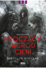 Tatua�e i krew. Krocz�cy w�r�d cieni. Tom 3