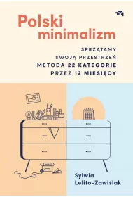 Polski minimalizm. Sprztamy swoj przestrze metod 22 kategorie przez 12 miesicy