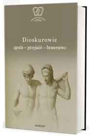 Dioskurowie. Zgoda-przyja��-braterstwo