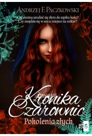 Pokolenia z�ych. Kronika czarownic. Tom 2
