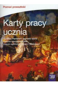 Pozna� przesz�o��. Ojczysty Panteon i ojczyste spory. Karty pracy ucznia do historii i spo�ecze�stwa dla liceum og�lnokszta�c�ce i technikum