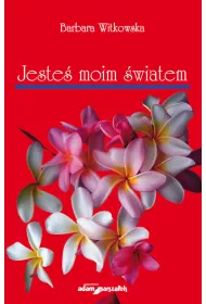 Jeste� moim �wiatem