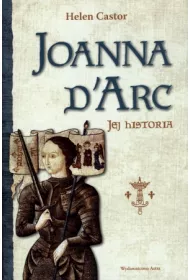 Joanna d`Arc. Jej historia