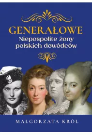 Generaowe. Niezwyke ony polskich dowdcw