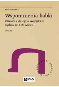 Wspomnienia babki. Obrazy z dziejw rosyjskich ydw w XIX wieku. Tom 2