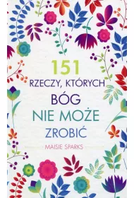 151 rzeczy, kt�rych B�g nie mo�e zrobi�