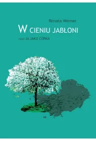 W cieniu jab�oni, czyli ja jako c�rka