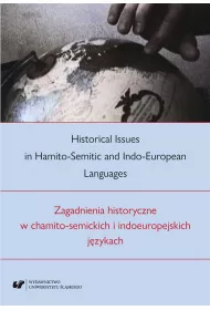 Historical Issues in Hamito-Semitic and Indo-European Languages. Zagadnienia historyczne w chamito-semickich i indoeuropejskich j�zykach