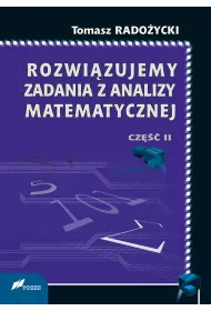 Rozwizujemy zadania z analizy matematycznej 2